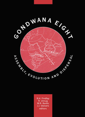 Book cover of Gondwana Eight: Assembly, Evolution and Dispersal: Proceedings of the 8th Gondwana Symposium, Hobart, Tasmania, Australia, June'91 by Findlay, R. H.