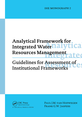 Book cover of Analytical Framework for Integrated Water Resources Management: IHE monographs 2 by Van Hofwegen, Paul
