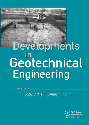 Book cover of Developments in Geotechnical Engineering: from Harvard to New Delhi 1936-1994 by Balasubramaniam, A. S.