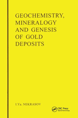 Book cover of Geochemistry, Mineralogy and Genesis of Gold Deposits by Nekrasov, I. y.