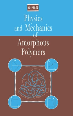 Book cover of Physics and Mechanics of Amorphous Polymers by Perez, Jo