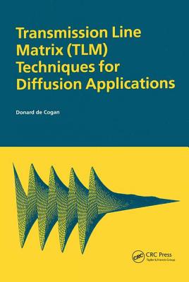 Book cover of Transmission Line Matrix (TLM) Techniques for Diffusion Applications by Decogan, Donard