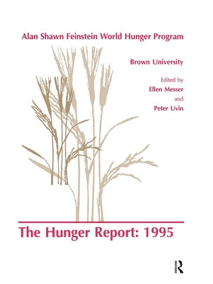 Book cover of The Hunger Report 1995: The Alan Shawn Feinstein World Hunger Program, Brown University, Providence, Rhode Island by Messer, E.