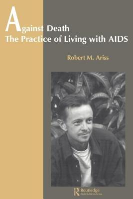 Book cover of Against Death: The Practice of Living With Aids by Ariss, Robert
