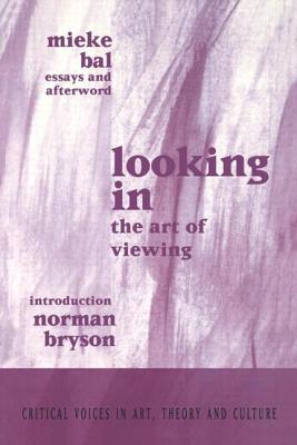 Book cover of Looking in: The Art of Viewing by Bal, Mieke
