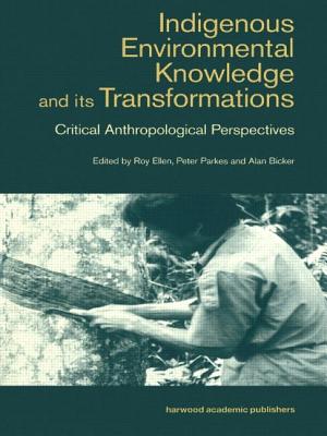 Book cover of Indigenous Enviromental Knowledge and its Transformations: Critical Anthropological Perspectives by Bicker, Alan