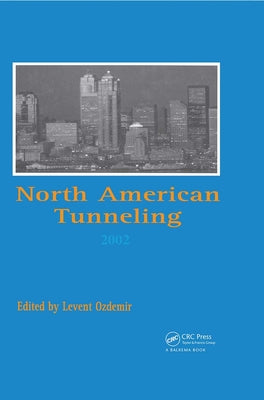 Book cover of North American Tunneling 2002: Proceedings of the NAT Conference, Seattle, 18-22 May 2002 by Ozdemir, Levent