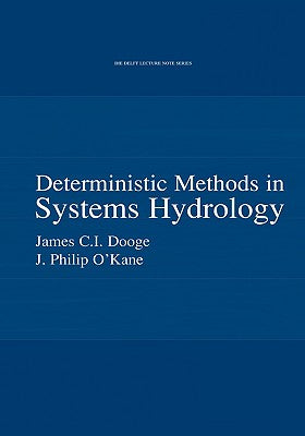 Book cover of Deterministic Methods in Systems Hydrology: IHE Delft Lecture Note Series by Dooge, James C. I.