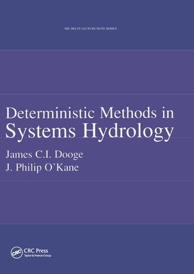 Book cover of Deterministic Methods in Systems Hydrology: Ihe Delft Lecture Note Series by Dooge, James C. I.