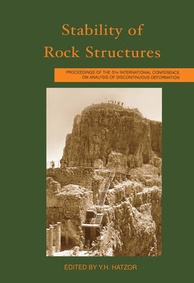 Book cover of Stability of Rock Structures: Proceedings of the 5th International Conference ICADD-5, Ben Gurion University, Beer-Sheva, Israel, 6-10 October 2002 by Hatzor, Y. H.