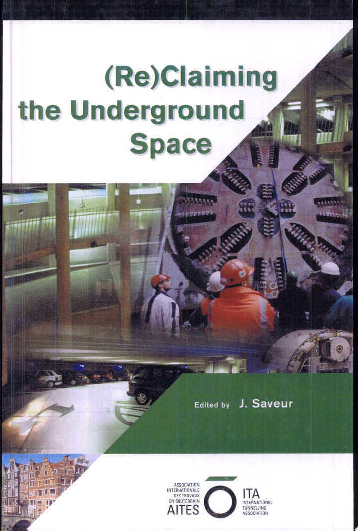 Book cover of Reclaiming the Underground Space - Volume 2: Proceedings of the Ita World Tunneling Congress, Amsterdam 2003. by Saveur, J.