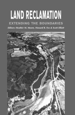 Book cover of Land Reclamation - Extending Boundaries: Proceedings of the 7th International Conference, Runcorn, UK, 13-16 May 2003 by Moore, H. M.
