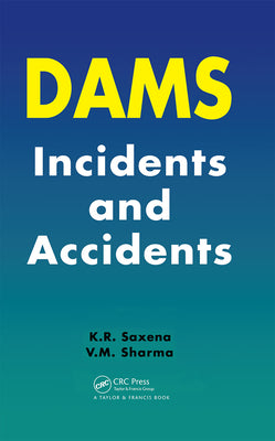 Book cover of Dams: Incidents and Accidents by Saxena, K. R.