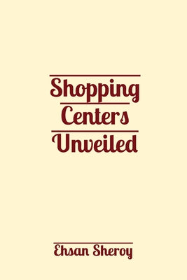 Shopping Centers Unveiled by Ehsan Sheroy book cover