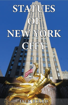 Book cover of Statues Of New York City by Byard, Jack