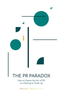 Book cover of The PR Paradox: How to Master the Art of PR as a Startup or Scale-up by Rodsevich, Matias