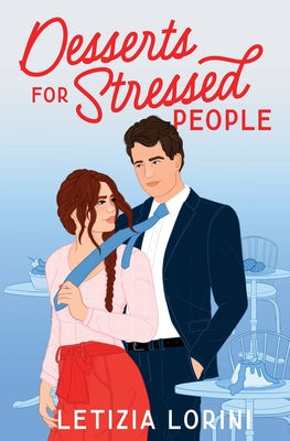 Book cover of Desserts for Stressed People: A Secret Identity Romantic Comedy by Lorini, Letizia