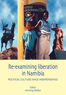Book cover of Re-examining Liberation in Namibia by Melber, Henning