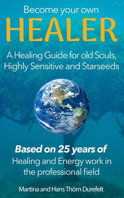Book cover of Become your Own Healer: A Guide for old Souls and Starseeds by Th
