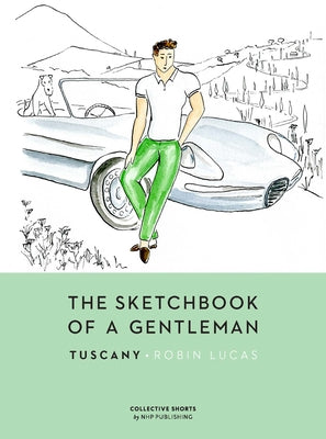 Book cover of The Sketchbook of a Gentleman: Tuscany by Lucas, Robin