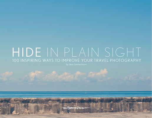 Book cover of Hide in Plain Sight: 100 Inspiring Ways to Improve Your Travel Photography by Lennartsson, Jens