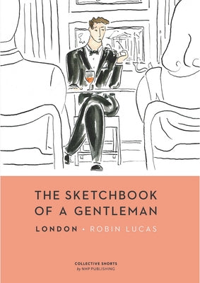 Book cover of The Sketchbook of a Gentleman: London by Lucas, Robin