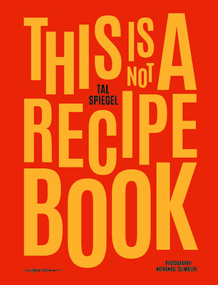 Book cover of This Is Not a Recipe Book by Spiegel, Tal