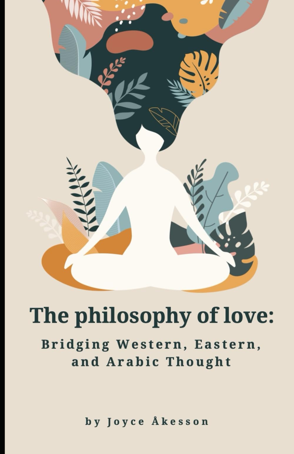 Book cover of The Philosophy of Love: Bridging Western, Eastern, and Arabic Thought by PALLAS ATHENA DISTRIBUTION