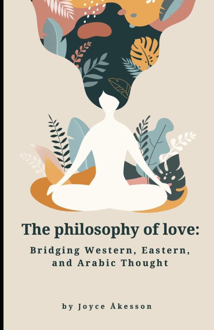 Book cover of The Philosophy of Love: Bridging Western, Eastern, and Arabic Thought by PALLAS ATHENA DISTRIBUTION
