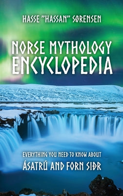 Book cover of Norse Mythology Encyclopedia: Everything you need to know about by S