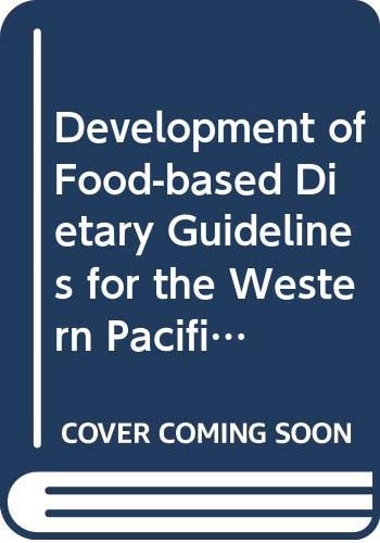 Book cover of Development of Food-Based Dietary Guidelines for the Western Pacific Region: The Shift from Nutrients and Food Groups to Food Availability, Traditiona by Who Regional Office for the Western Paci