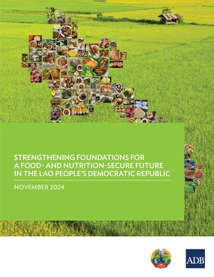 Book cover of Strengthening Foundations for a Food-and Nutrition-Secure Future in the Lao People's Democratic Republic by Asian Development Bank