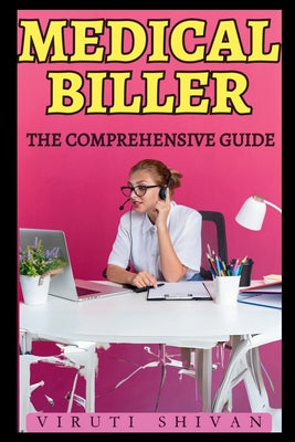 Medical Biller - The Comprehensive Guide by Viruti Shivan book cover