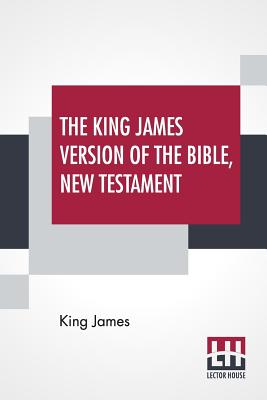 The King James Version Of The Bible, New Testament by King James book cover