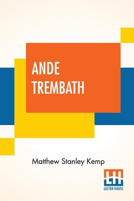 Ande Trembath: A Tale Of Old Cornwall England by Matthew Stanley Kemp book cover