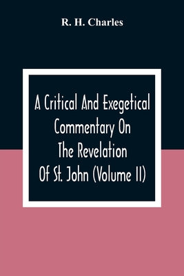 A Critical And Exegetical Commentary On The Revelation Of St. John (Volume II) by R. H. Charles book cover