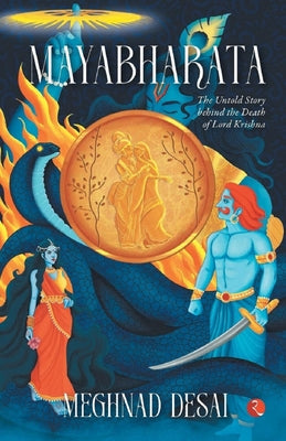 Book cover of Mayabharata: The Untold Story Behind the Death of Lord Krishna by Desai, Meghnad