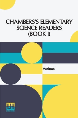 Chambers s Elementary Science Readers (Book I)