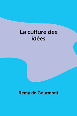 Book cover of La culture des id by Gourmont, Remy De