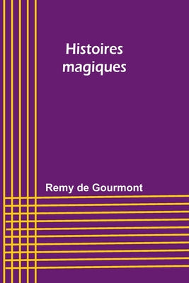 Book cover of Histoires magiques by Gourmont, Remy De