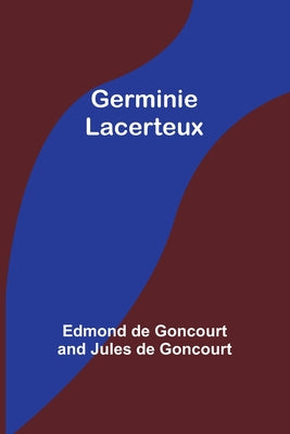 Book cover of Germinie Lacerteux by Goncourt, Edmond De