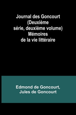 Book cover of Journal des Goncourt (Deuxi by Goncourt, Edmond De