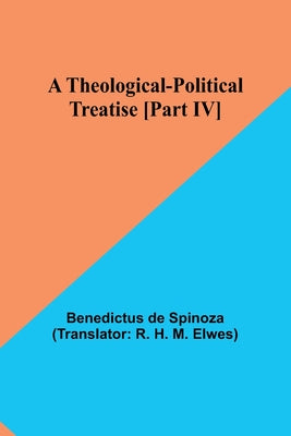 Book cover of A Theological-Political Treatise [Part IV] by Spinoza, Benedictus De