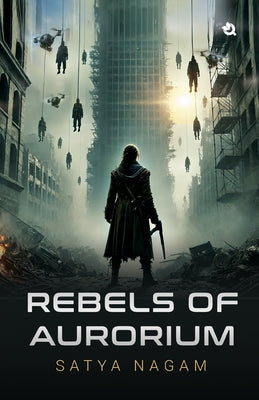 Rebels of Aurorium by Satya Nagam book cover