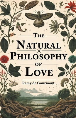 Book cover of The Natural Philosophy Of Love by Gourmont, Remy De