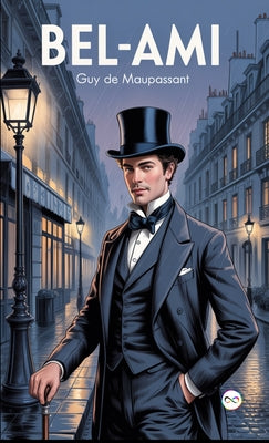 Book cover of Bel-Ami by Maupassant, Guy De