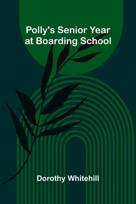 Polly's Senior Year at Boarding School by Dorothy Whitehill book cover