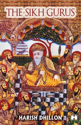 The Sikh Gurus by Harish Dhillon book cover