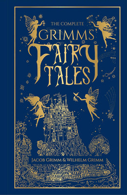 Book cover of The Complete Grimms' Fairy Tales (Deluxe Hardbound Edition) by Grimm, Jacob