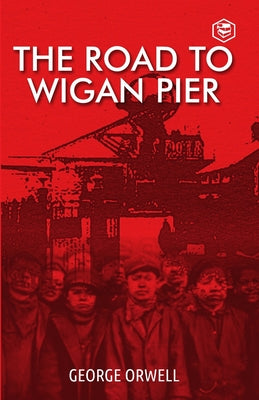 The Road To Wigan Pier by George Orwell book cover